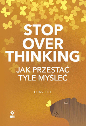 Stop overthinking. Jak przestać tyle myśleć 