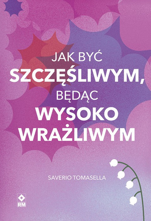 Jak być szczęśliwym, będąc wysoko wrażliwym 