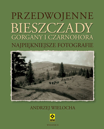 Przedwojenne Bieszczady, Gorgany i Czarnohora. Najpiękniejsze fotografie