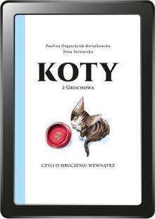 Koty z Grochowa, czyli o mruczeniu wewnątrz (e-book)