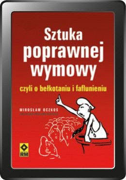 Sztuka poprawnej wymowy, czyli o bełkotaniu i faflunieniu (e-book)