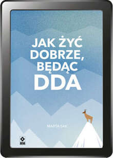 Jak żyć dobrze, będąc DDA (e-book)