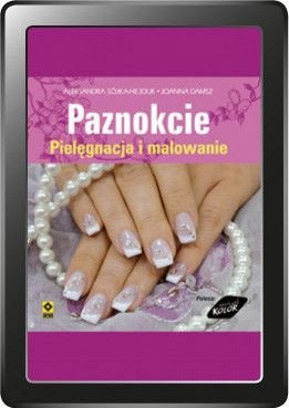 Paznokcie. Pielęgnacja i malowanie (e-book)