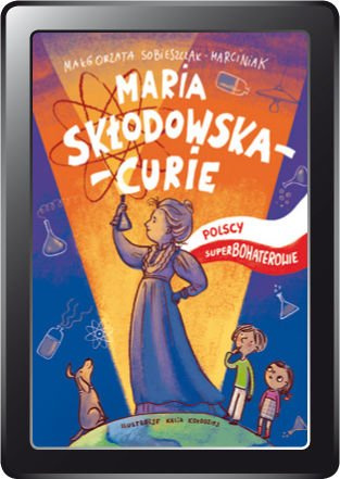 Polscy Superbohaterowie: Maria Skłodowska - Curie (e-book)             