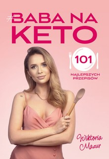 Baba na keto. 101 najlepszych przepisów