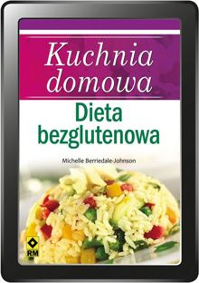 Kuchnia domowa. Dieta bezglutenowa (e-book)