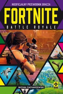 Fortnite: Battle Royale. Nieoficjalny przewodnik