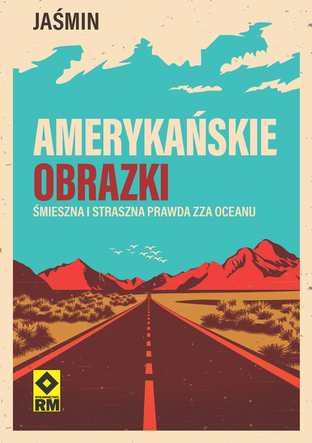 Amerykańskie obrazki. Śmieszna i straszna prawda zza oceanu