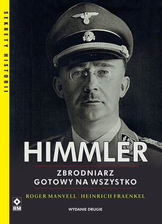 Himmler. Zbrodniarz gotowy na wszystko