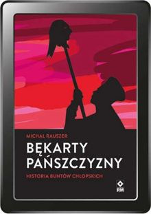 Bękarty pańszczyzny. Historia buntów chłopskich (e-book)