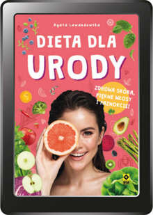 Dieta dla urody. Zdrowa skóra, piękne włosy i paznokcie (e-book)