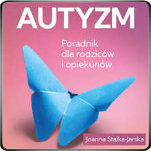 Autyzm. Poradnik dla rodziców i opiekunów (audiobook)